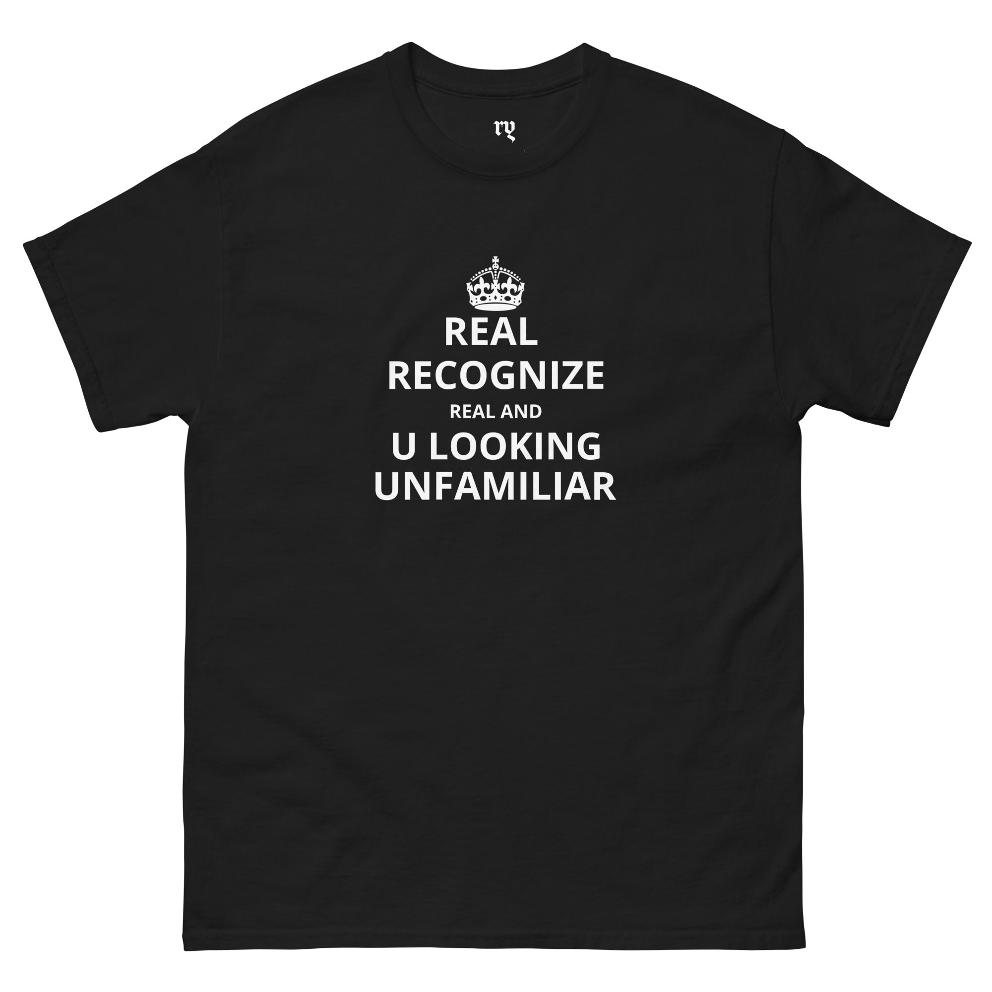 Real recognize real T-shirt